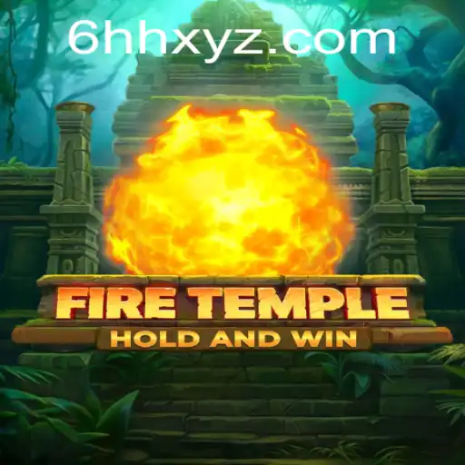 Explore the Thrilling World of FireTemple with 6HH